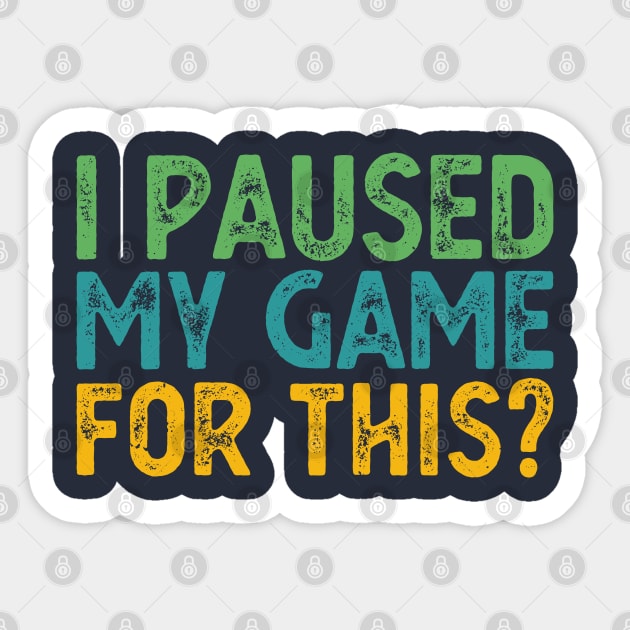 I Paused My Game For This? Sticker by Gaming champion